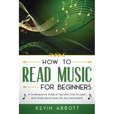 How to Read Music for Beginners: A Contemporary Guide of Tips and Tricks for Instruments
