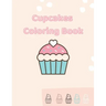 Cupcakes Coloring Book: Gorgeous Coloring For Girls