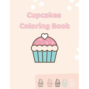 Cupcakes Coloring Book: Gorgeous Coloring For Girls