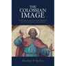 The Colossian Image: Paul's Vision for Renewed Humanity and Life in Christ in Colossians