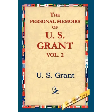 The Personal Memoirs of U.S. Grant, Vol 2.