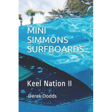 Mini Simmons Surfboards - Keel Nation II: Ode to Mini Simmons Surfboards