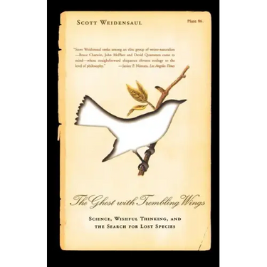 The Ghost with Trembling Wings: Science, Wishful Thinking and the Search for Lost Species
