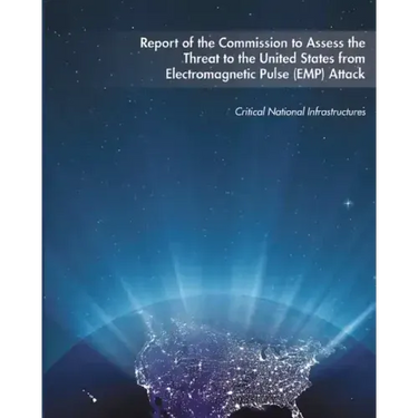 Report of the Commission to Assess the Threat to the United States from Electromagnetic Pulse (EMP) Attack