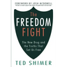The Freedom Fight: The New Drug and the Truths That Set Us Free