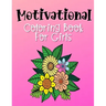 Motivational Coloring Book For Girls: Empowering and Inspiration Quotes With Flower Mandala Coloring Pages For Girls