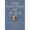 The Politics of Place: Montesquieu, Particularism, and the Pursuit of Liberty