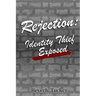 Rejection: Identity Thief Exposed