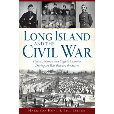 Long Island and the Civil War:: Queens, Nassau and Suffolk Counties During the War Between the States