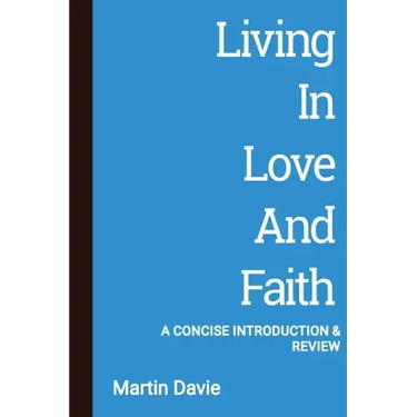 Living in Love and Faith: A Concise Introduction and Review