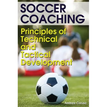 Soccer Coaching: Principles of Technical and Tactical Development