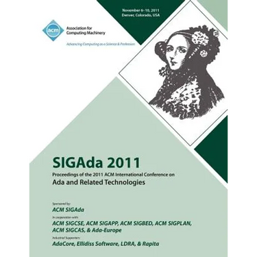 SIGAda 2011 Proceedings of the 2011 ACM Conference on Ada and Related Technologies