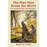 The Plan That Broke the World: The "Schlieffen Plan" and World War I