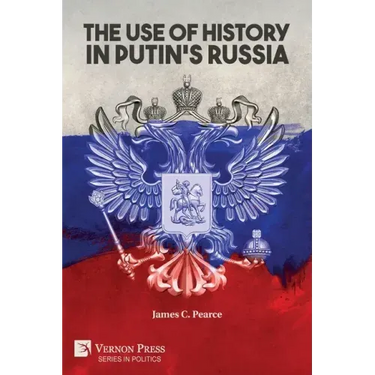 The Use of History in Putin's Russia