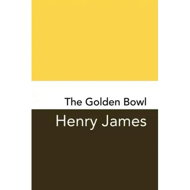The Golden Bowl: Original and Unabridged