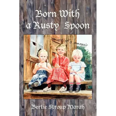 Born With a Rusty Spoon: An Artist's Memoir