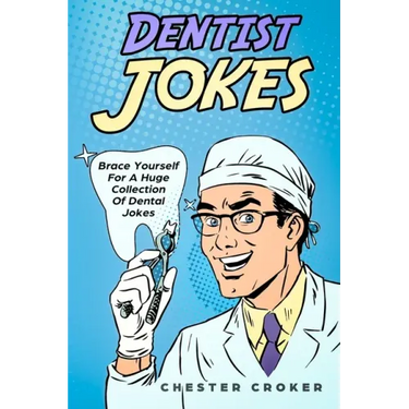 Dentist Jokes: Huge Selection Of Funny Jokes For Dentists