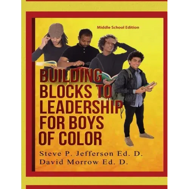 Building Blocks To Leadership For Young Boys Of Color: Middle School Edition