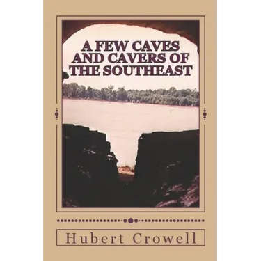 A Few Caves and Cavers of the Southeast: Why Do We Cave?