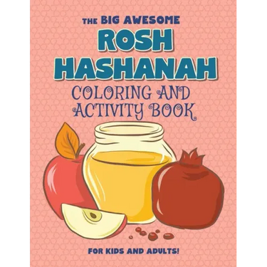 The Big Awesome Rosh Hashanah Coloring and Activity Book For Kids and Adults!: High Holidays, Rosh Hashana, Yom Kippur, Sukkot, Jewish Holiday Gift Fo