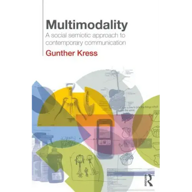 Multimodality: A Social Semiotic Approach to Contemporary Communication