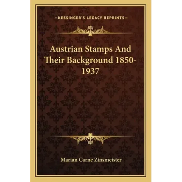 Austrian Stamps and Their Background 1850-1937