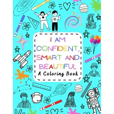 I Am Confident, Smart and Beautiful: A Coloring Book Motivational and Inspiring for Kids of all ages