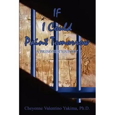 If I Could Paint Tomorrow: A Prisoner's Story