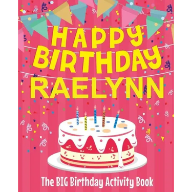 Happy Birthday Raelynn - The Big Birthday Activity Book: (Personalized Children's Activity Book)