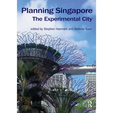 Planning Singapore: The Experimental City