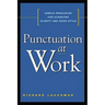 Punctuation at Work: Simple Principles for Achieving Clarity and Good Style