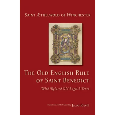 Old English Rule of Saint Benedict: With Related Old English Texts