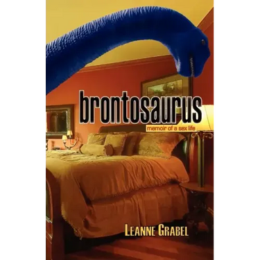 Brontosaurus: Memoir of a Sex Life