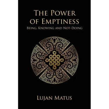 The Power of Emptiness: Being, Knowing and Not-Doing