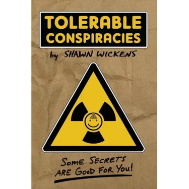 Tolerable Conspiracies: Some secrets are good for you