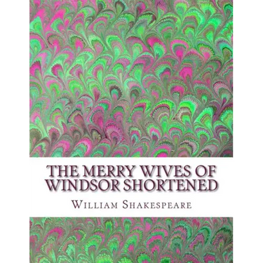 The Merry Wives of Windsor Shortened: Shakespeare Edited for Length