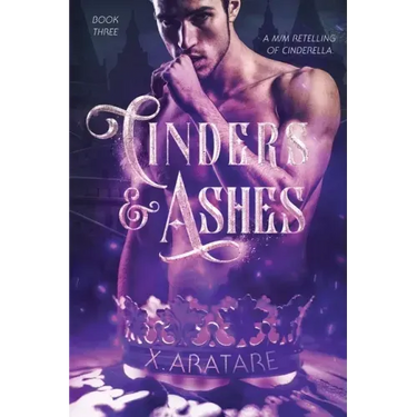 Cinders & Ashes Book 3: A Gay Retelling of Cinderella