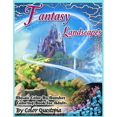 Fantasy Landscapes - Mosaic Color By Numbers Coloring Book For Adults: A Magical Extreme Adult Color-By-Number Book of Detailed Hidden Nature, Secret