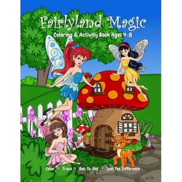 Fairyland Magic Coloring & Activity Book Ages 4-8, Color, Trace, Dot-to-Dot, Spot The Difference