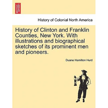 History of Clinton and Franklin Counties, New York. With illustrations and biographical sketches of its prominent men and pioneers.