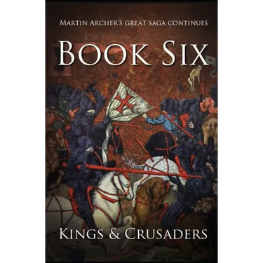 Kings and Crusaders: Historical fiction saga about an English family in medieval England during the feudal times of crusaders, knights, and