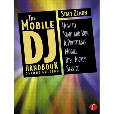 The Mobile DJ Handbook: How to Start & Run a Profitable Mobile Disc Jockey Service