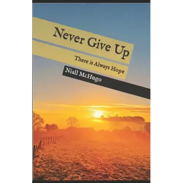 Never Give Up: There is Always Hope