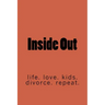 Inside Out: life. marriage. kids. divorce. repeat.
