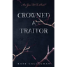 Crowned A Traitor