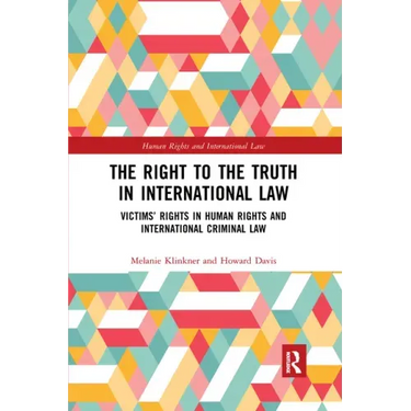 The Right to the Truth in International Law: Victims' Rights in Human Rights and International Criminal Law