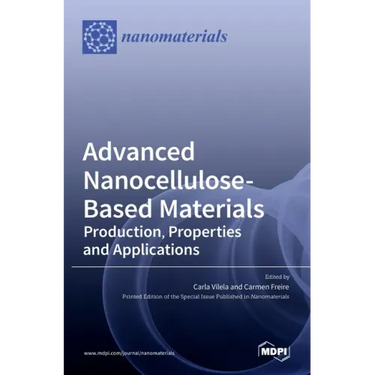 Advanced Nanocellulose-Based Materials: Production, Properties and Applications