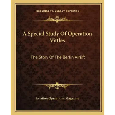 A Special Study Of Operation Vittles: The Story Of The Berlin Airlift