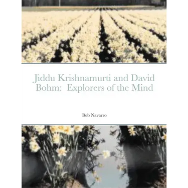 Jiddu Krishnamurti and David Bohm: Explorers of the Mind