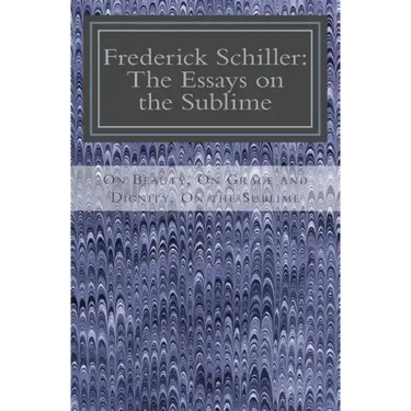 Frederick Schiller: The Essays on the Sublime